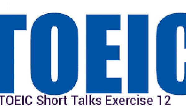 BULATS & TOEIC Short Talks Exercise 12
